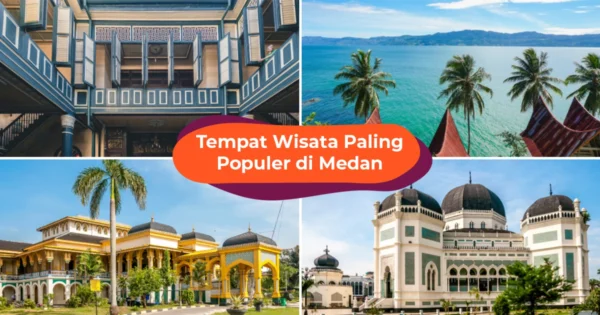 Tempat Wisata di Medan Paling Populer yang Wajib Dikunjungi First Timer