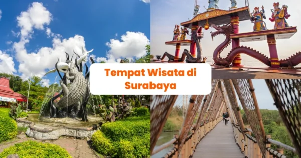 Rekomendasi Tempat Wisata Surabaya, Wajib Dikunjungi Saat Liburan!